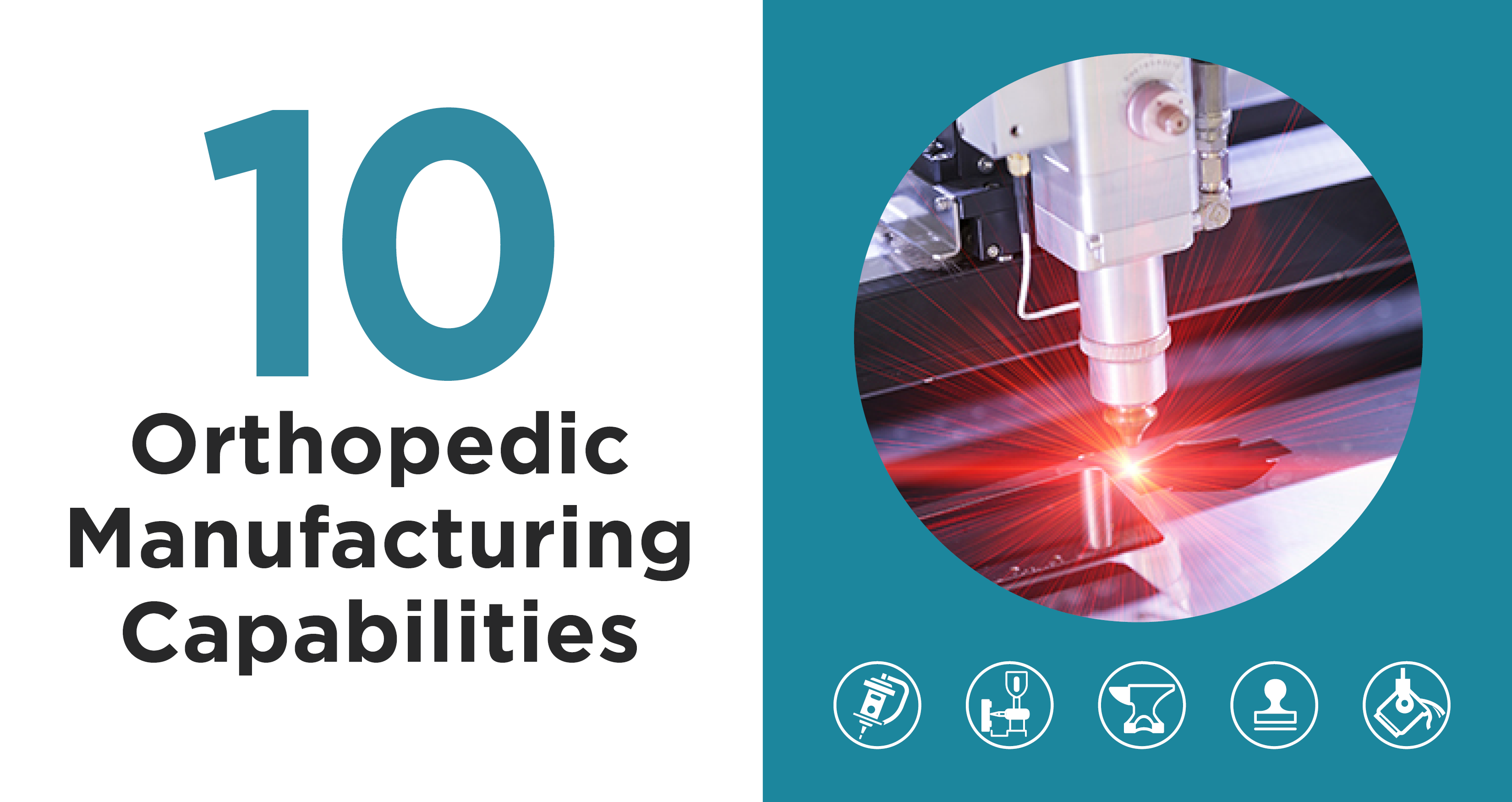 10 Orthopedic Manufacturing Capabilities